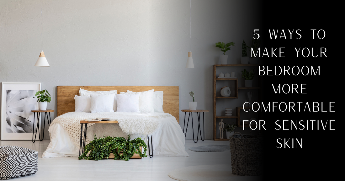 5 Ways to Make Your Bedroom More Comfortable for Sensitive Skin | PureOnSkin