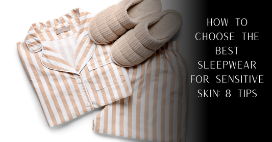 How to Choose the Best Sleepwear for Sensitive Skin: 8 Tips | PureOnSkin