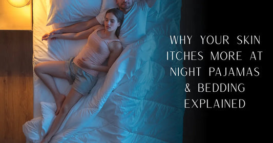 Why Your Skin Itches More at Night | Pajamas & Bedding Explained | PureOnSkin