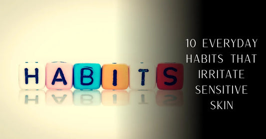 10 Everyday Habits That Irritate Sensitive Skin | PureOnSkin