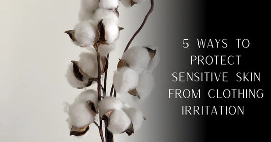 5 Ways to Protect Sensitive Skin From Clothing Irritation | PureOnSkin