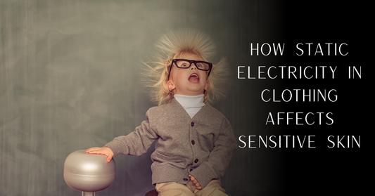 How Static Electricity in Clothing Affects Sensitive Skin