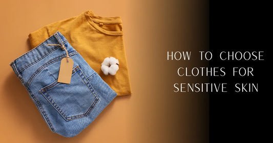 How to Choose Clothes for Sensitive Skin | 7 Things to Look For | PureOnSkin