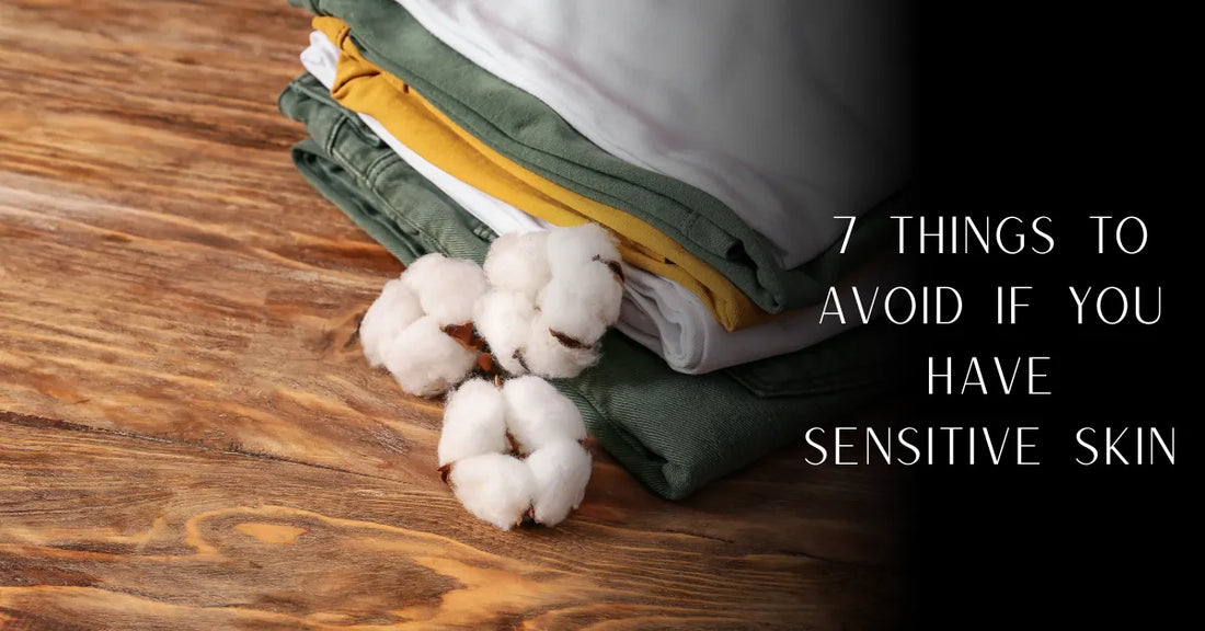 7 Things to Avoid If You Have Sensitive Skin | Fabrics & Laundry Tips | PureOnSkin