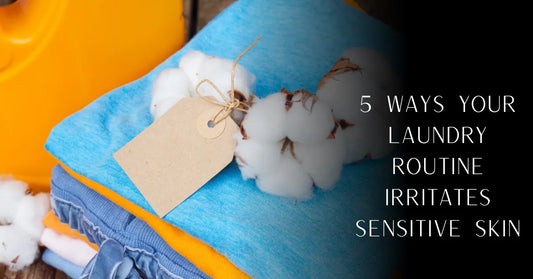 5 Ways Your Laundry Routine Irritates Sensitive Skin | PureOnSkin