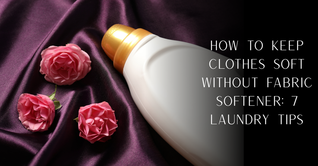 How to Keep Clothes Soft Without Fabric Softener: 7 Laundry Tips | PureOnSkin