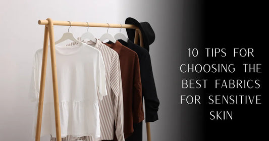 10 Tips for Choosing the Best Fabrics for Sensitive Skin | PureOnSkin