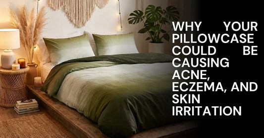 Why Your Pillowcase Could Be Causing Acne, Eczema, and Skin Irritation