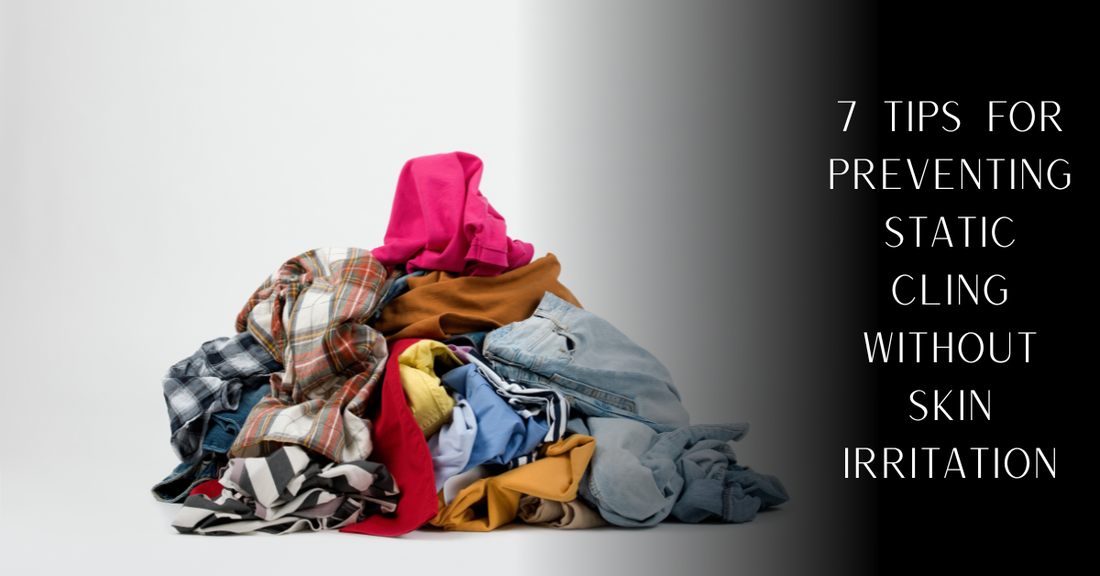 7 Tips for Preventing Static Cling Without Skin Irritation