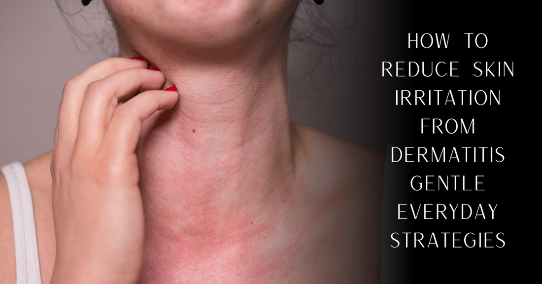 How to Reduce Skin Irritation From Dermatitis: Gentle Everyday Strategies | PureOnSkin