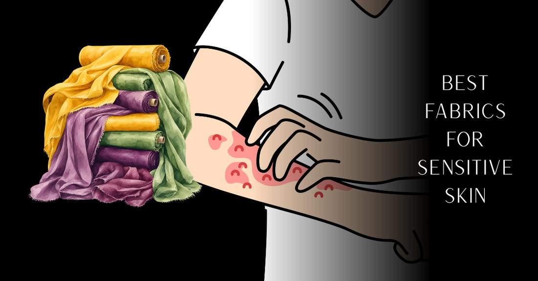 Best Fabrics for Sensitive Skin: Gentle, Breathable Materials That Prevent Irritation